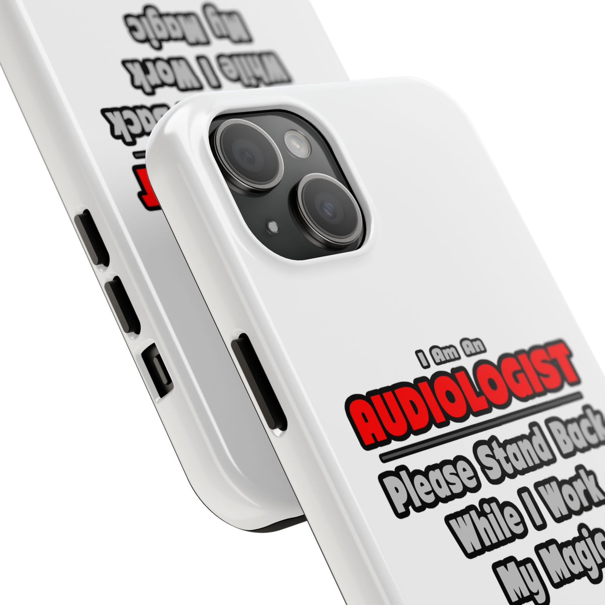 Audiologist ... Stand Back ... Work My Magic - Tough Phone Cases
