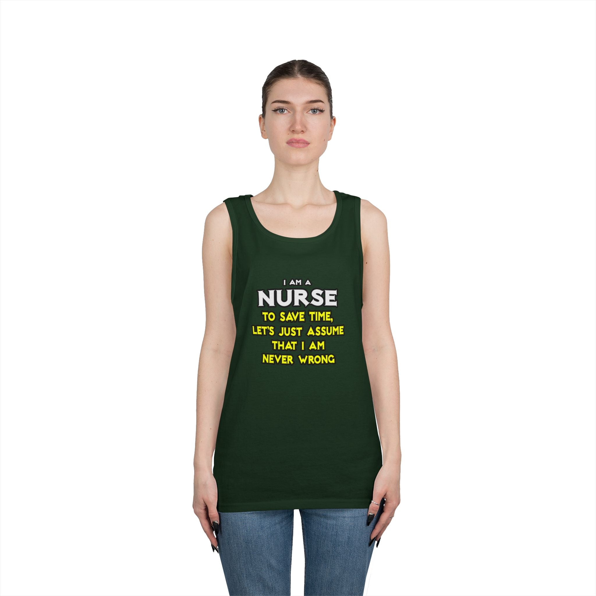 Nurse...Assume I Am Never Wrong - Unisex Heavy Cotton Tank Top
