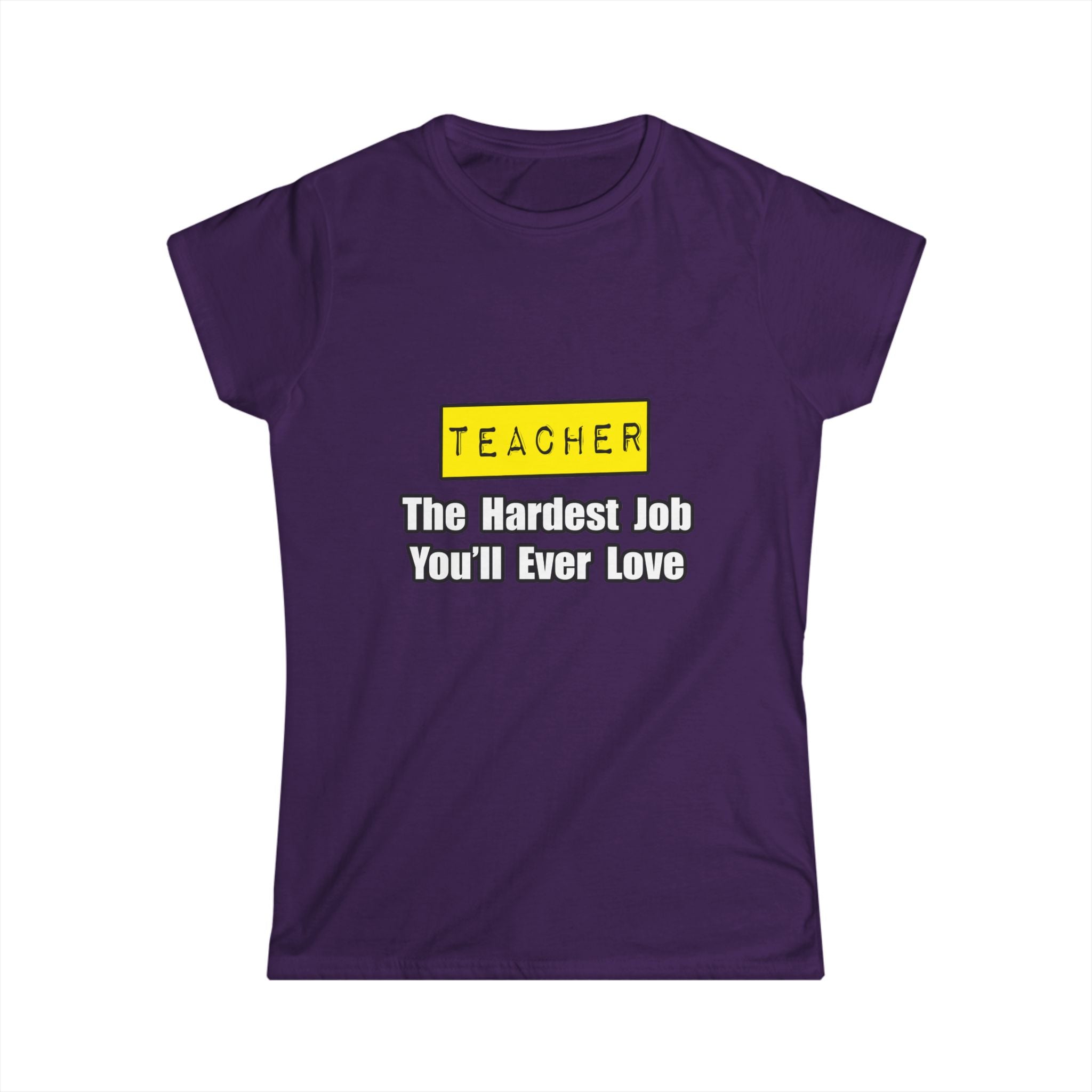 Teacher...Hardest Job You'll Ever Love - Women's Softstyle Tee