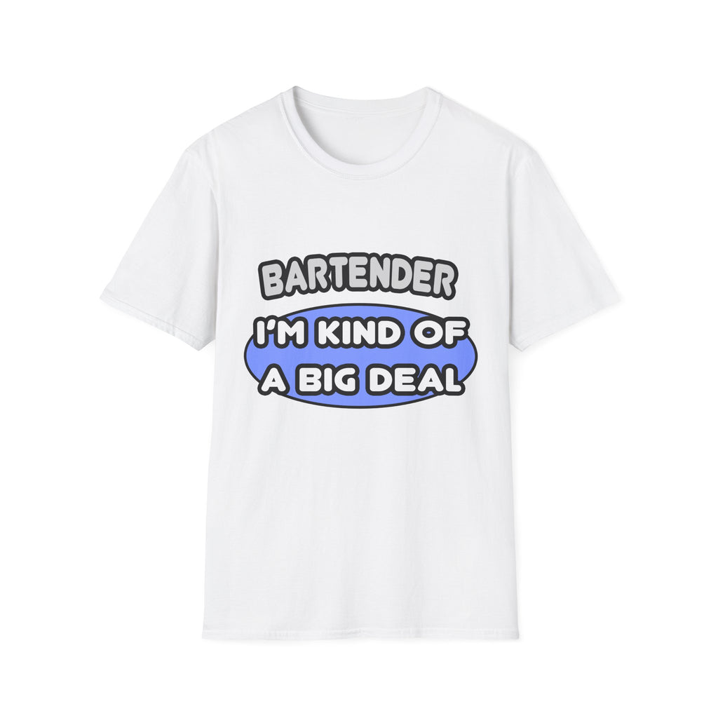 Bartender...Kind of a Big Deal - Unisex Softstyle T-Shirt