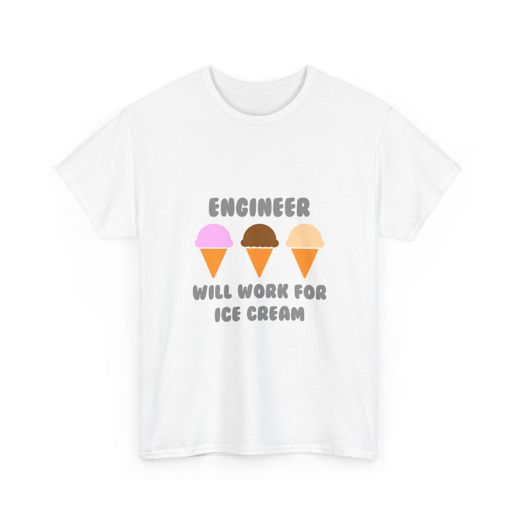 Engineer ... Will Work For Ice Cream - Unisex Heavy Cotton Tee