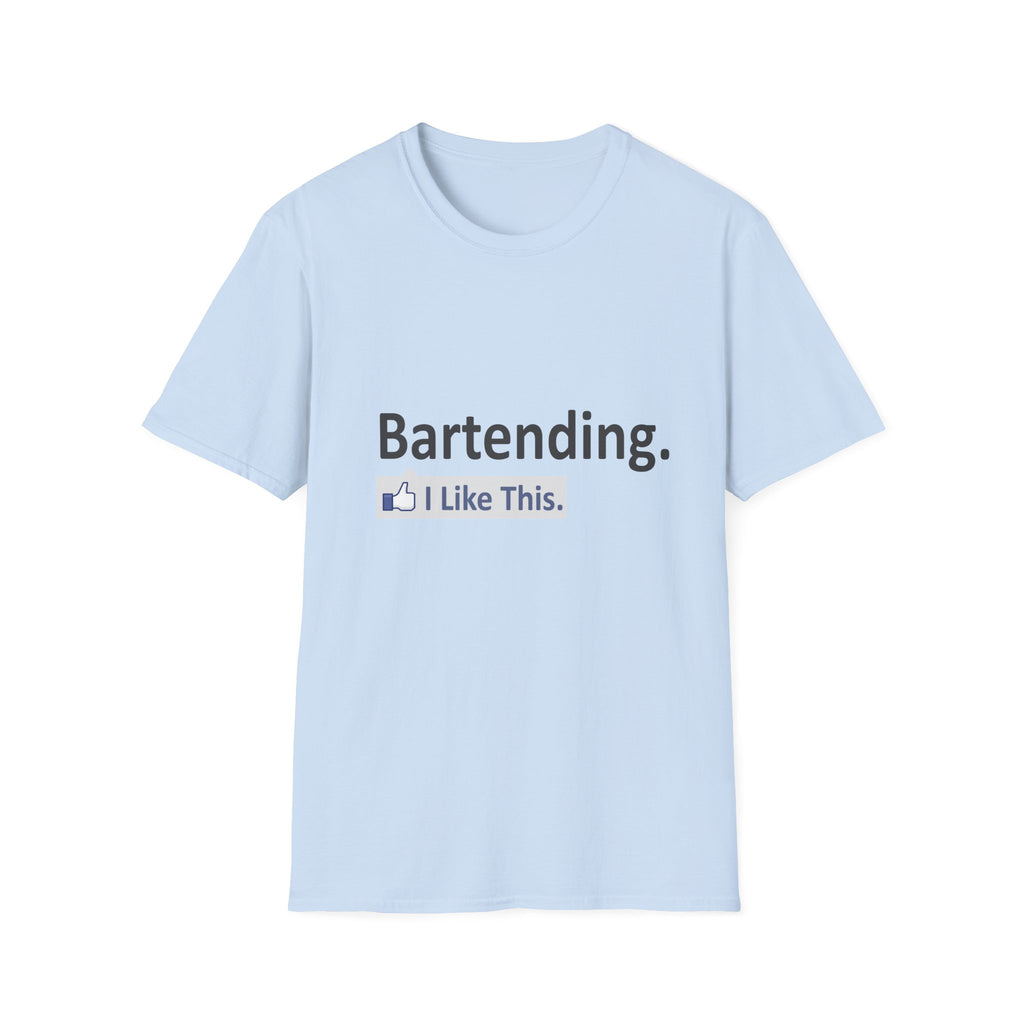 Bartending...I Like This - Unisex Softstyle T-Shirt