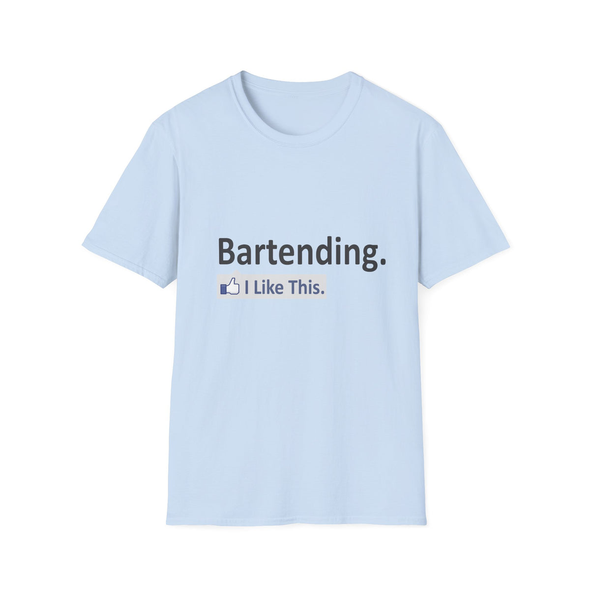 Bartending...I Like This - Unisex Softstyle T-Shirt