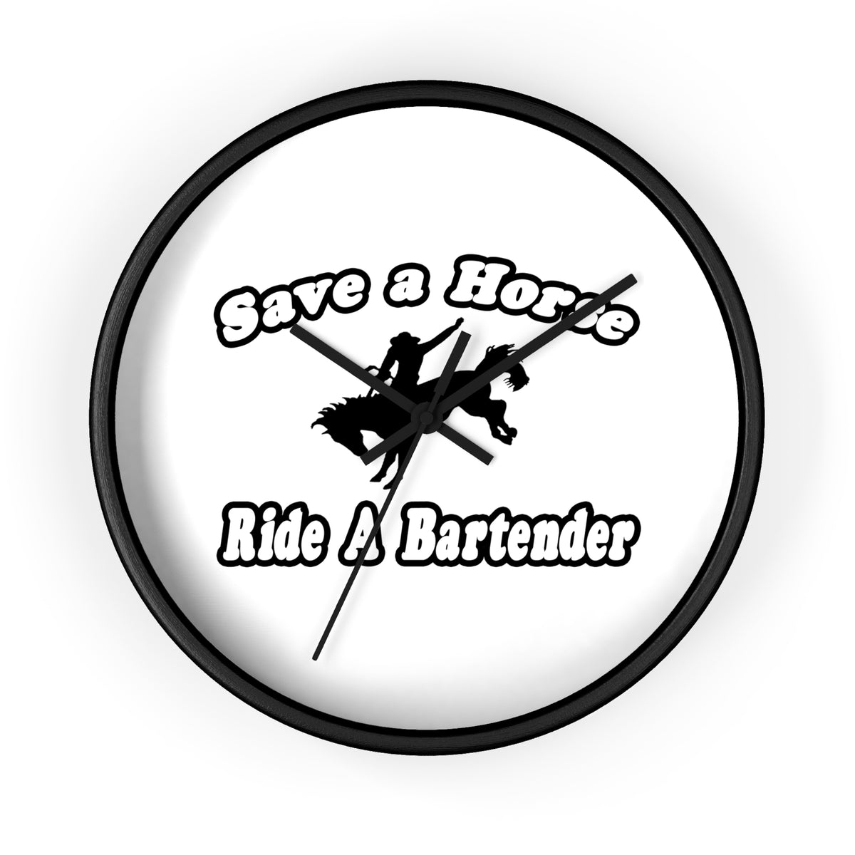 Save Horse, Ride Bartender - Wall Clock