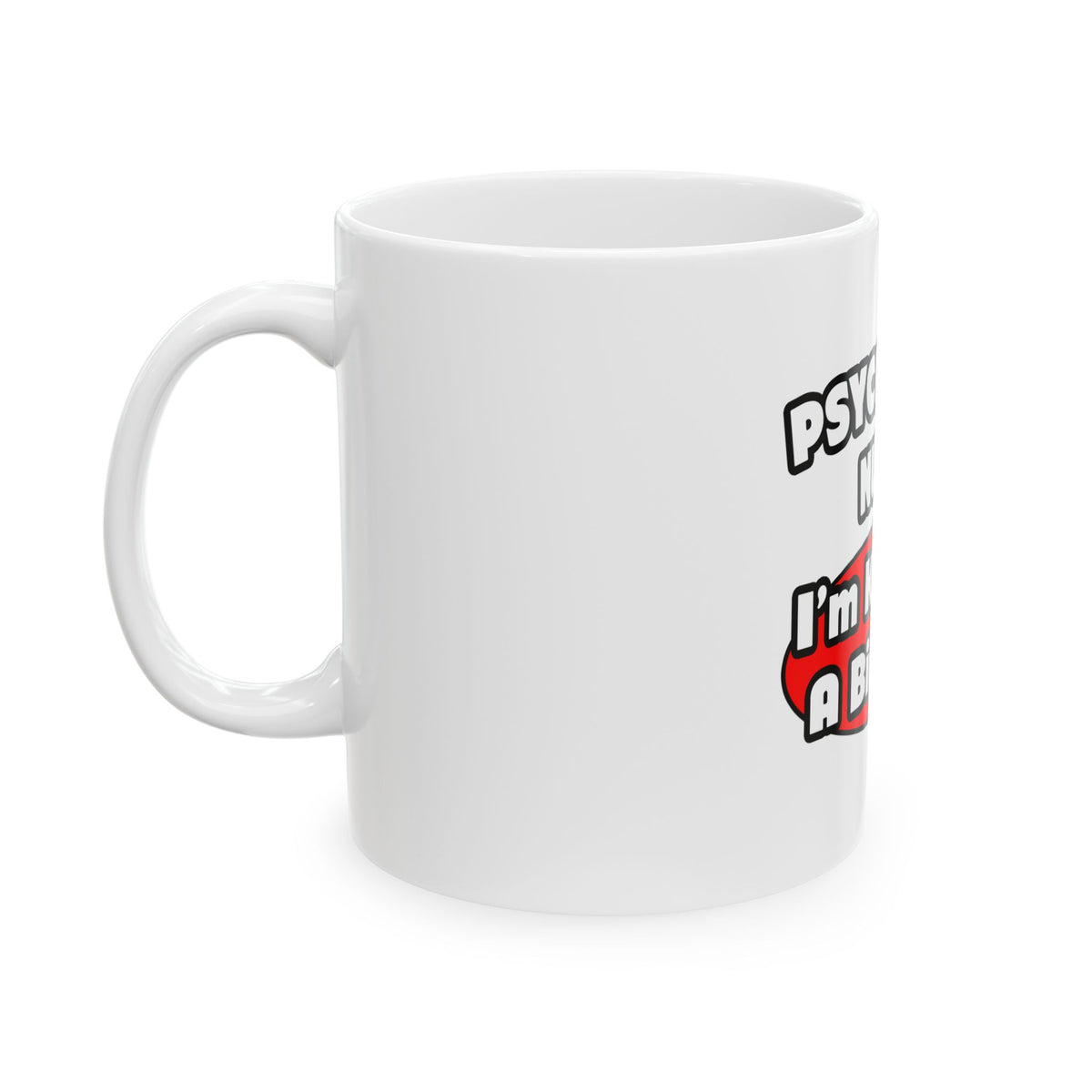 Psychiatric Nurse...Big Deal - Ceramic Mug, (11oz, 15oz)