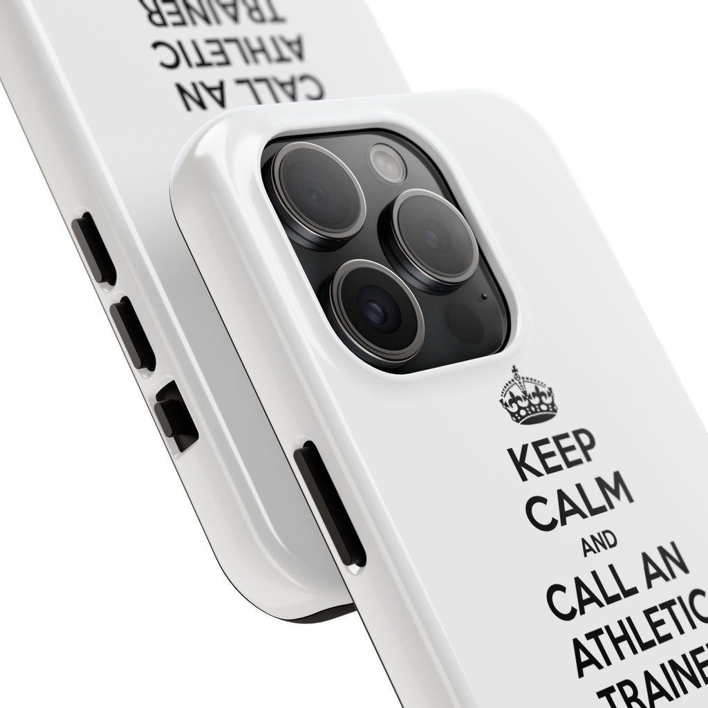 Keep Calm and Call an Athletic Trainer - Tough Phone Cases