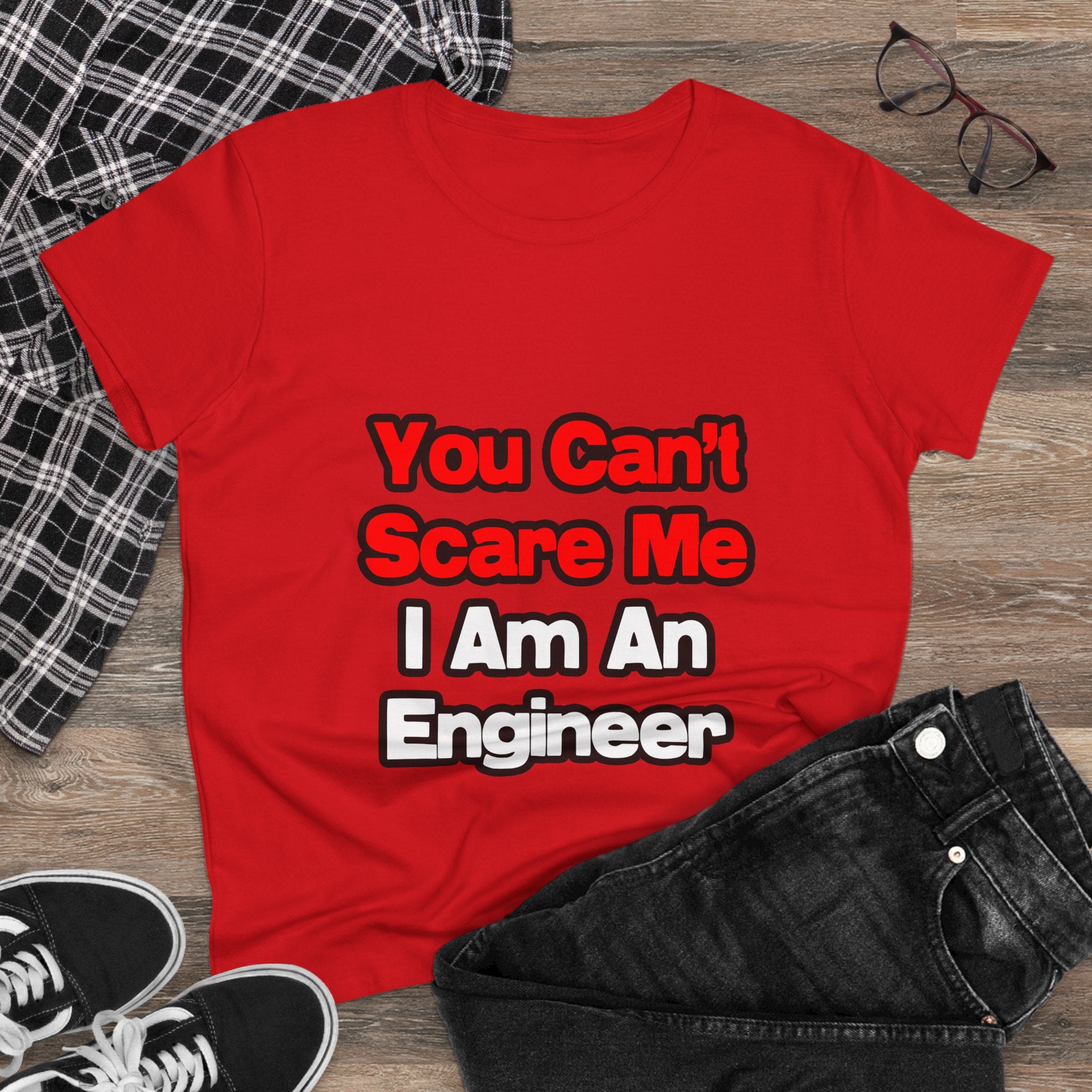 You Can't Scare Me...Engineer - Women's Midweight Cotton Tee