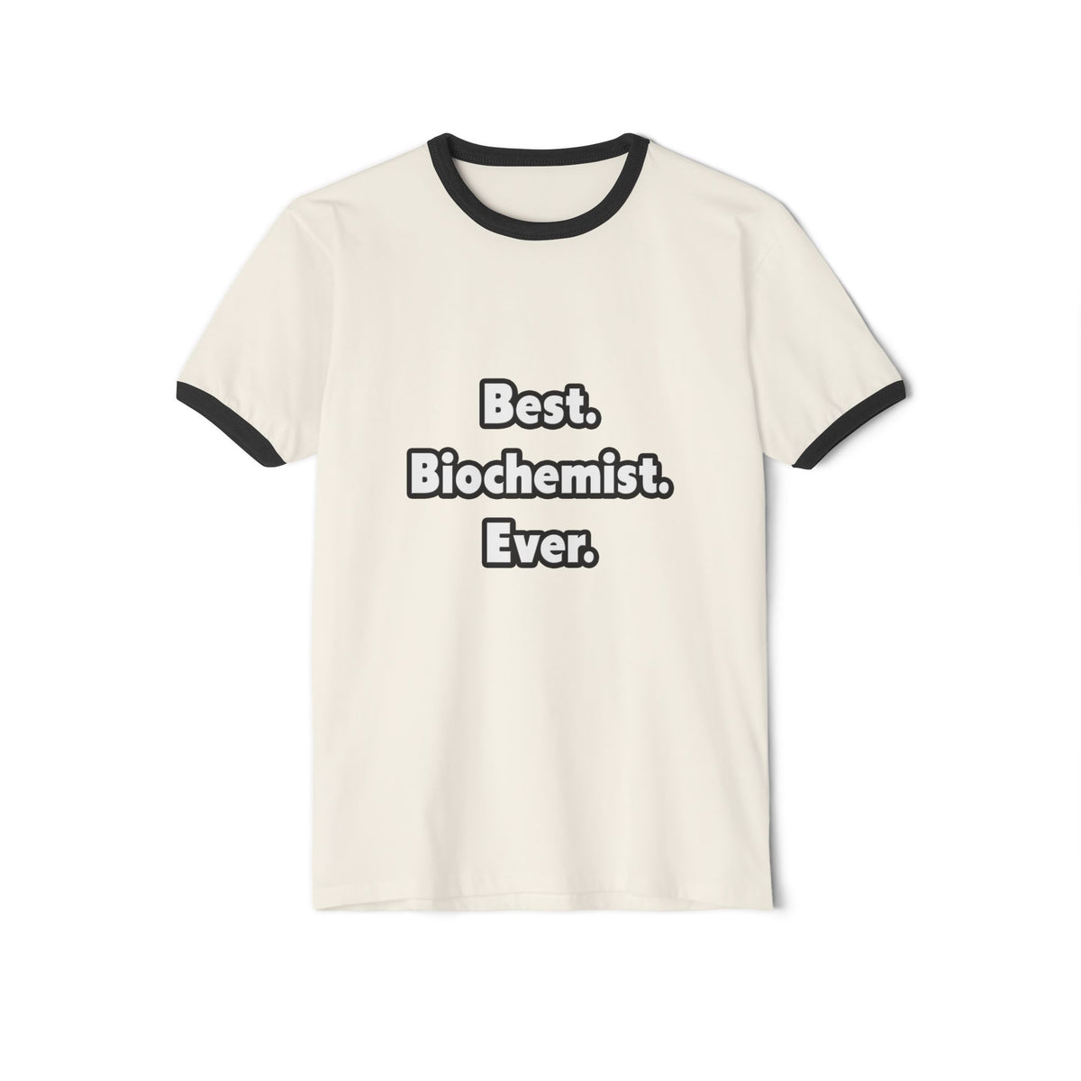 Best. Biochemist. Ever - Unisex Cotton Ringer T-Shirt
