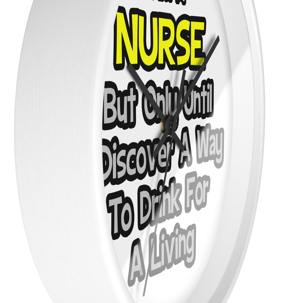 Nurse Joke .. Drink for a Living - Wall Clock
