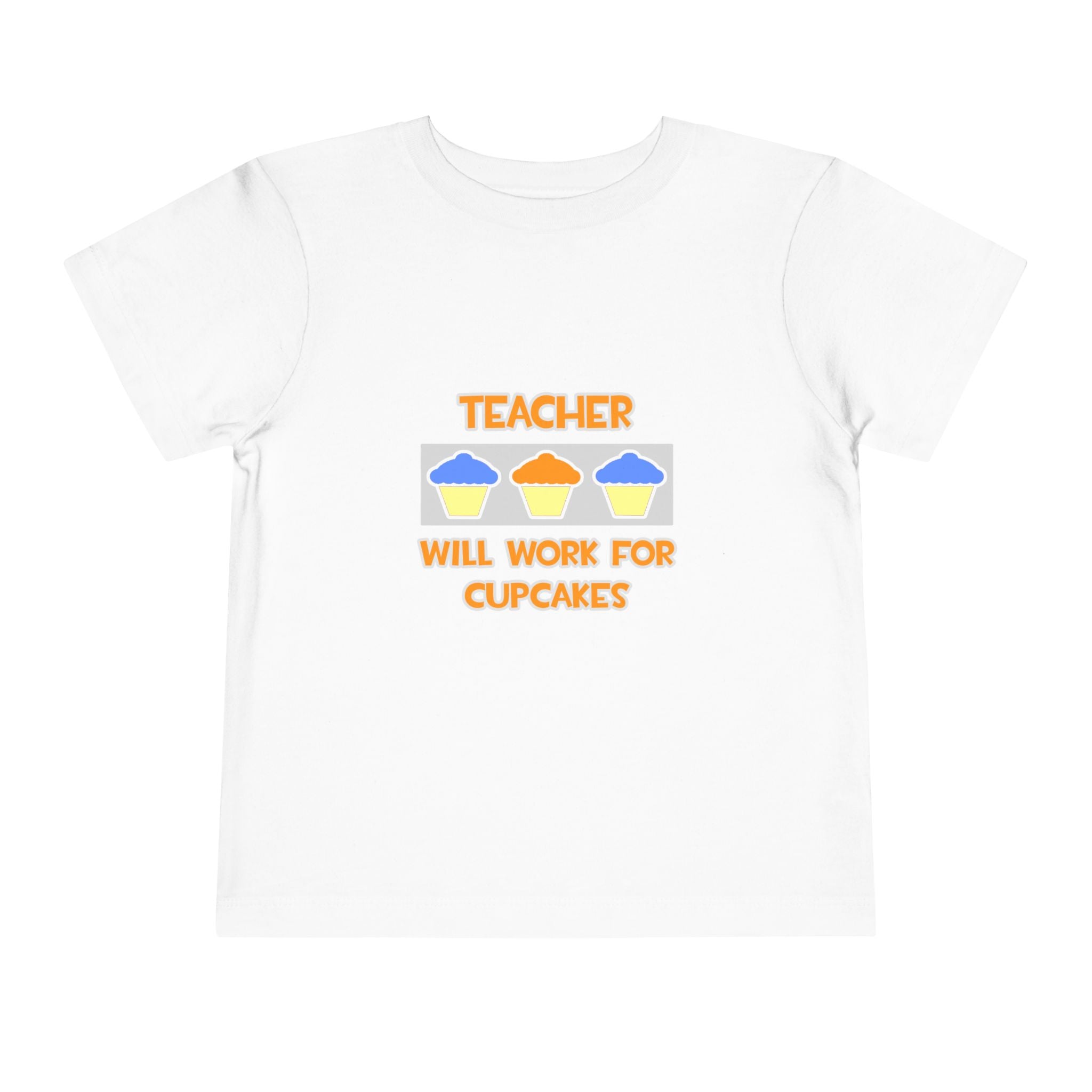 Teacher ... Will Work For Cupcakes - Toddler Short Sleeve Tee