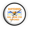 Bartender ... Will Work For Cupcakes - Wall Clock