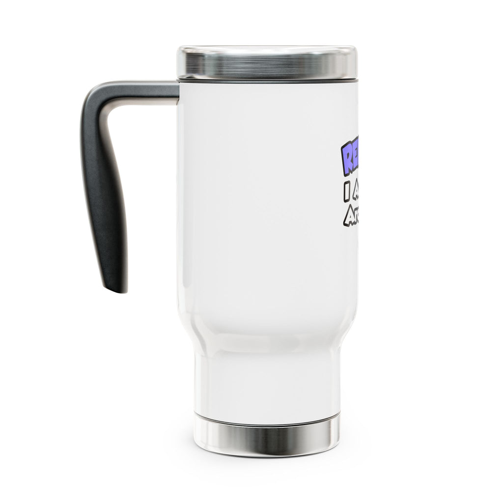 Relax ... I Am An Archivist - Stainless Steel Travel Mug with Handle, 14oz