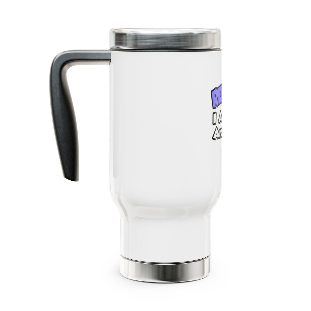 Relax ... I Am An Archivist - Stainless Steel Travel Mug with Handle, 14oz