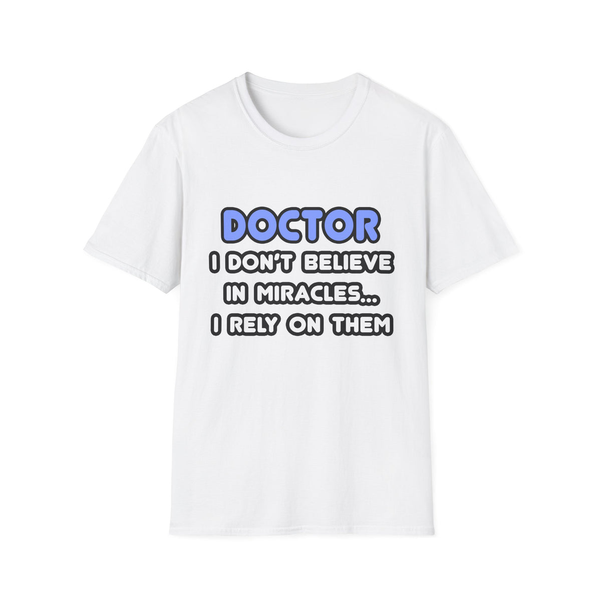 Miracles and Doctors - Unisex Softstyle T-Shirt