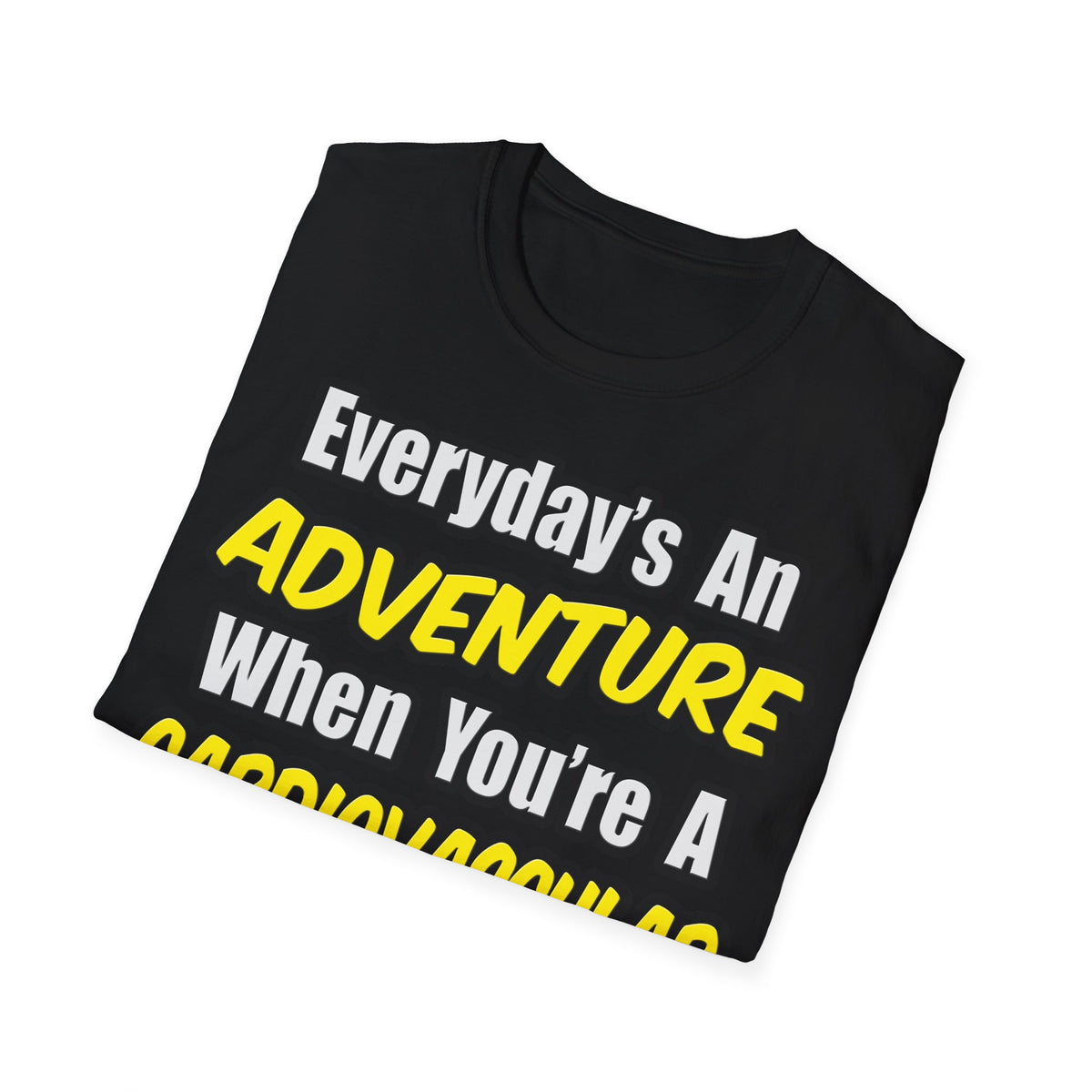 Everyday's An Adventure .. Cardiovascular Tech - Unisex Softstyle T-Shirt