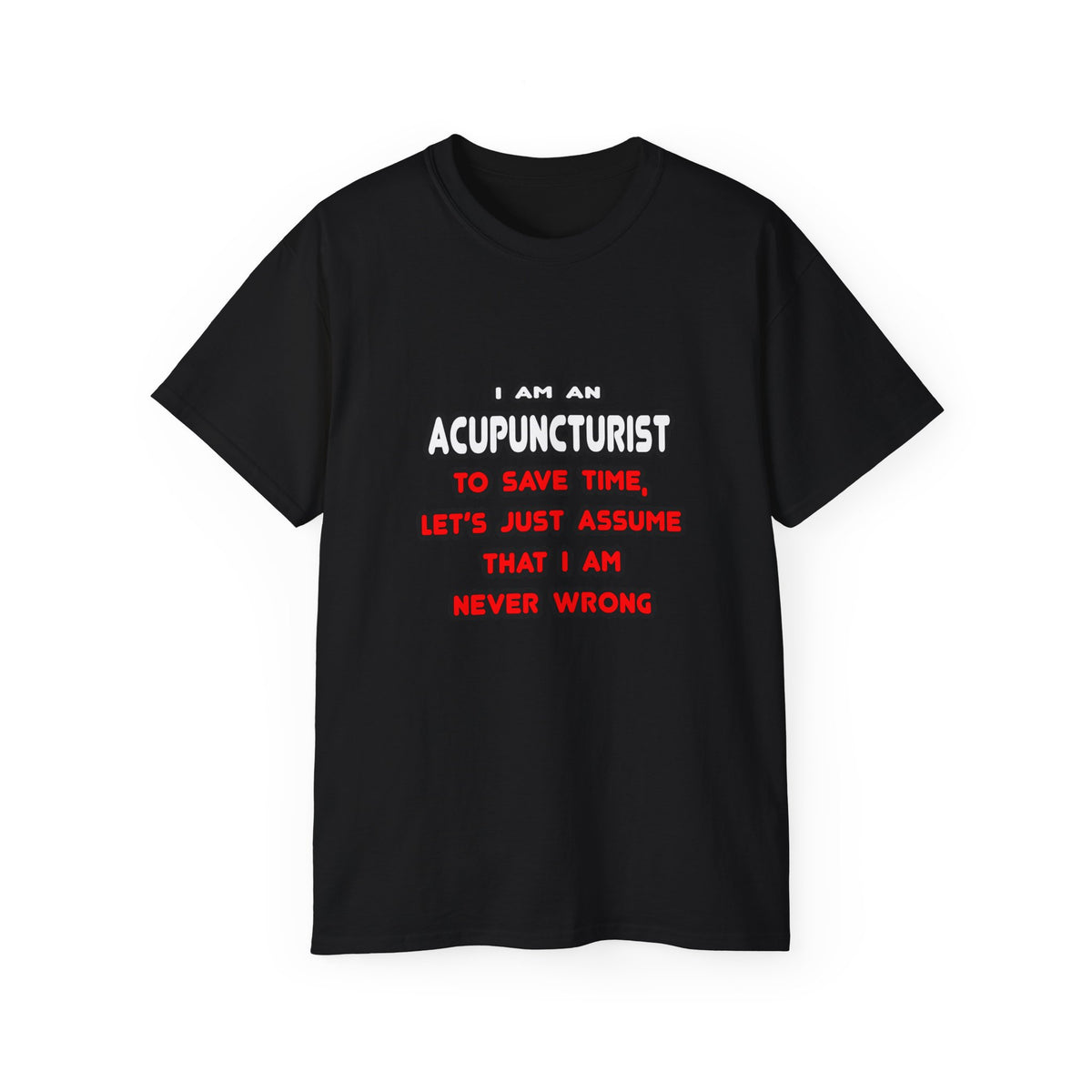 Funny Acupuncturist T Shirts and Gifts - Unisex Ultra Cotton Tee