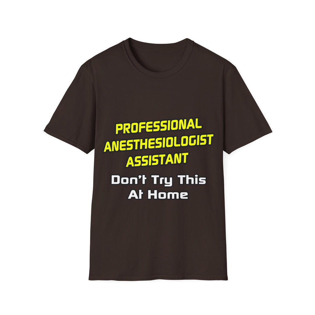 Professional Anesthesiologist Assistant .. Joke - Unisex Softstyle T-Shirt