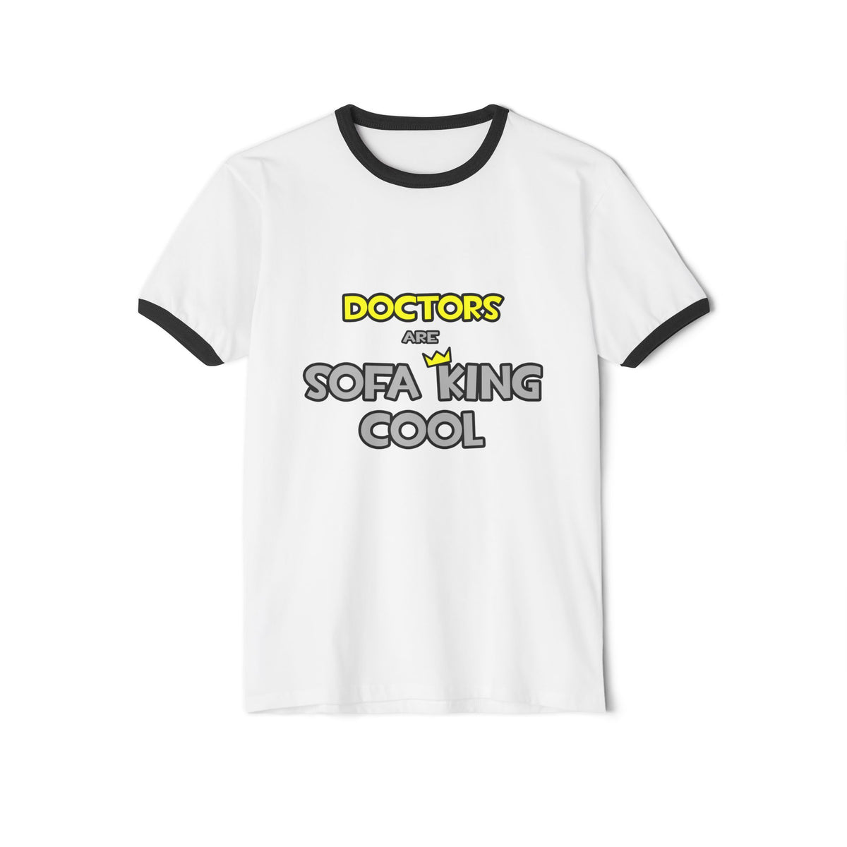 Doctors Are Sofa King Cool - Unisex Cotton Ringer T-Shirt