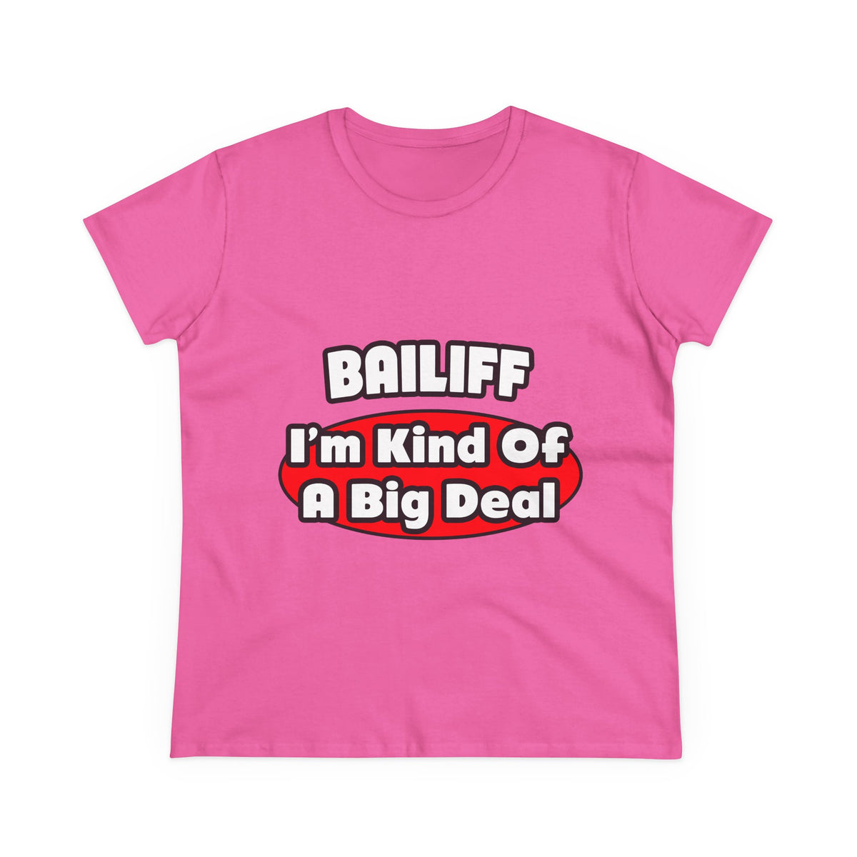 Bailiff ... Big Deal - Women's Midweight Cotton Tee