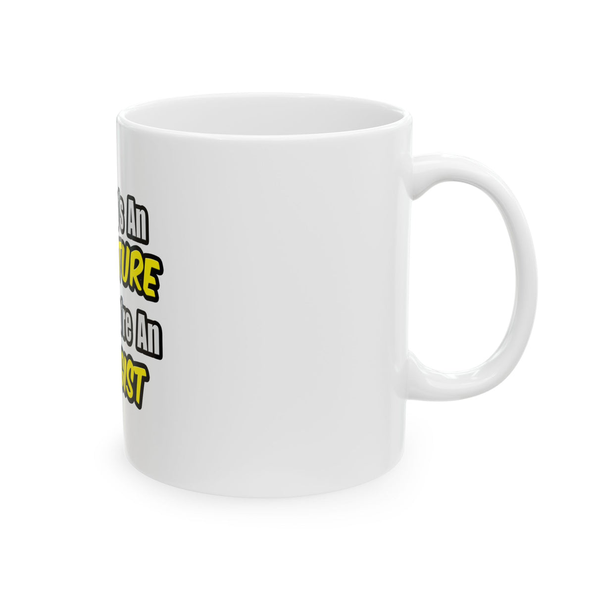 Everyday's An Adventure .. Allergist - Ceramic Mug, (11oz, 15oz)