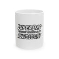 Super Dad...Audiologist - Ceramic Mug, (11oz, 15oz)