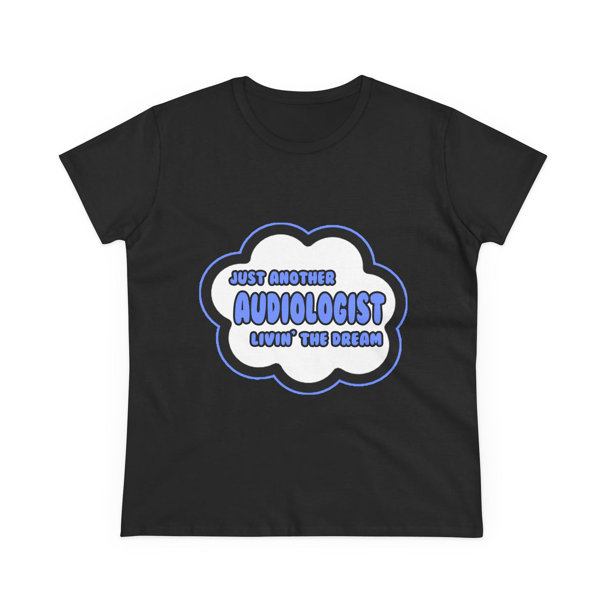 Audiologist .. Livin' The Dream - Women's Midweight Cotton Tee