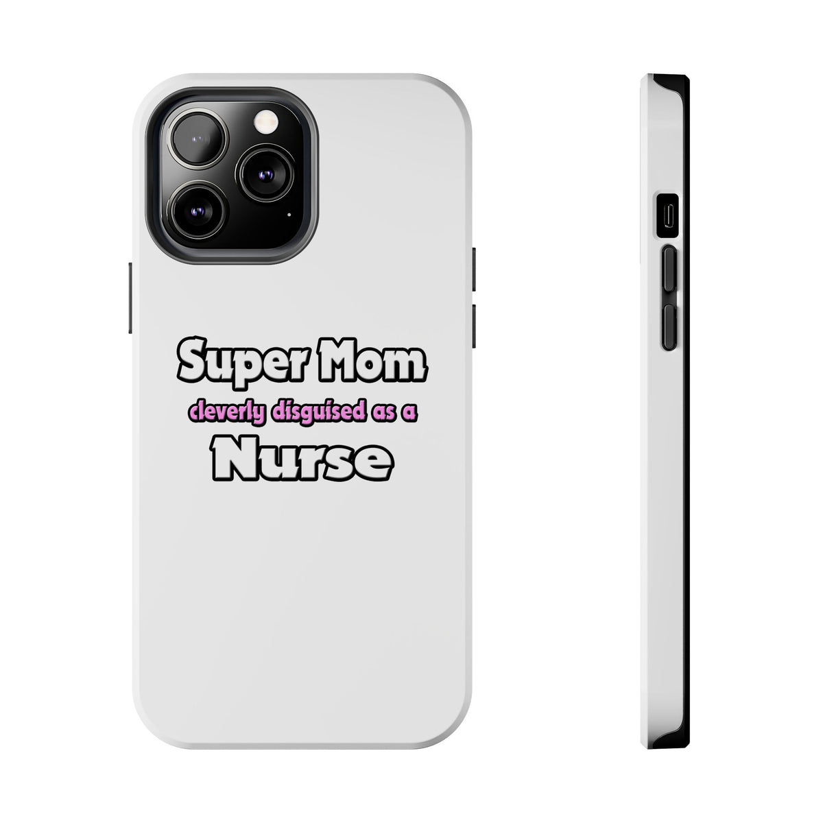 Super Mom ... Nurse - Tough Phone Cases