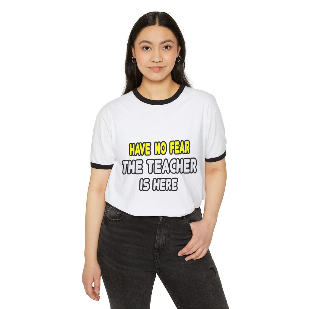 Have No Fear, The Teacher Is Here - Unisex Cotton Ringer T-Shirt