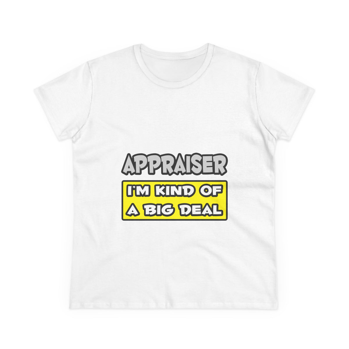 Appraiser .. I'm Kind of a Big Deal - Women's Midweight Cotton Tee