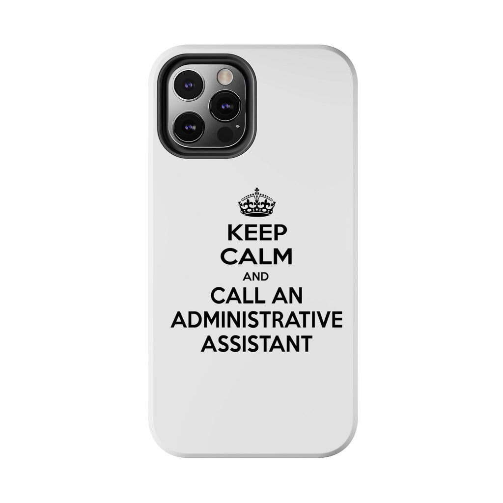Keep Calm and Call an Administrative Assistant - Tough Phone Cases