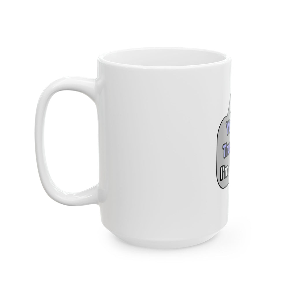 Trust Me .. I'm a Bailiff - Ceramic Mug, (11oz, 15oz)