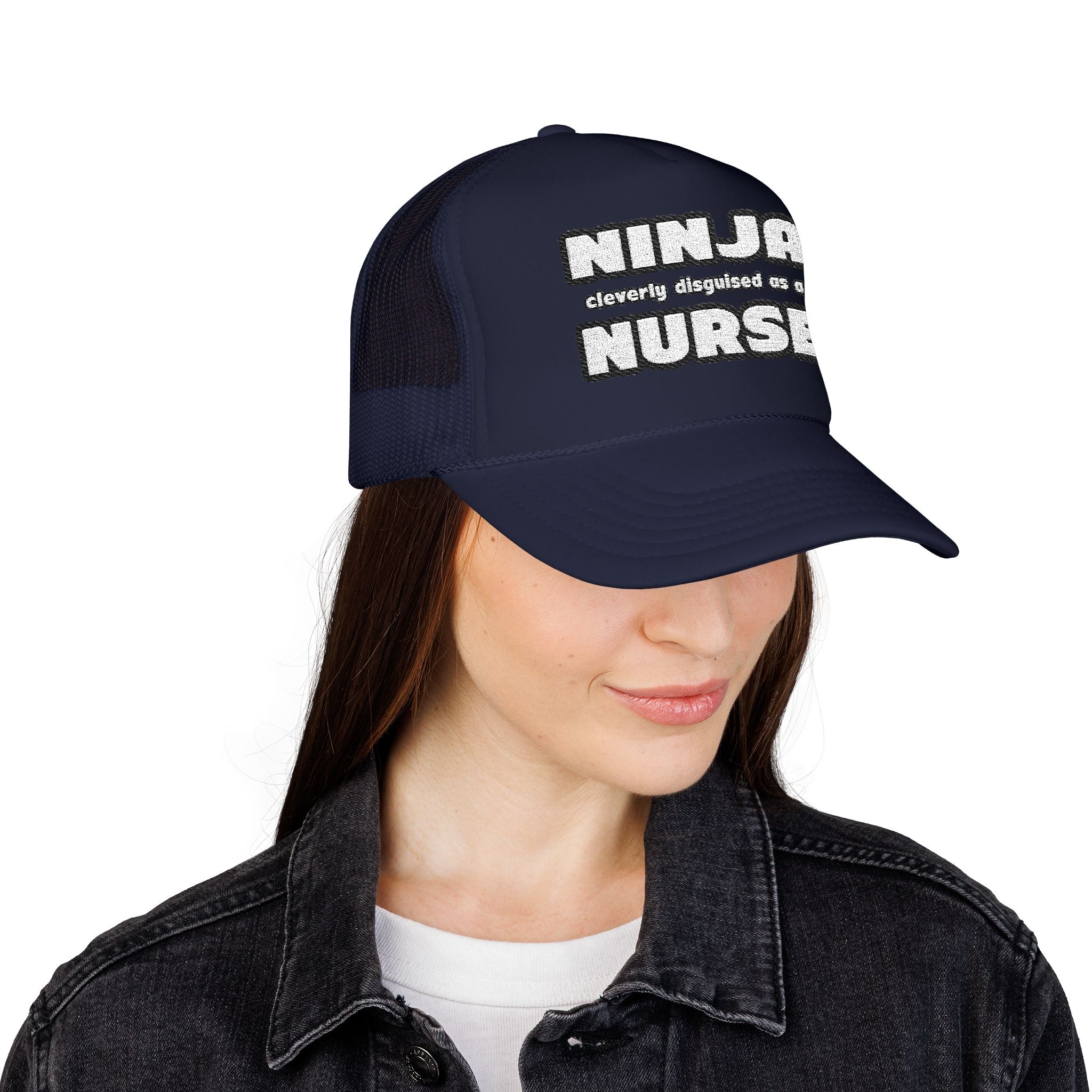 Ninja Cleverly Disguised As A Nurse - Foam Trucker Hat
