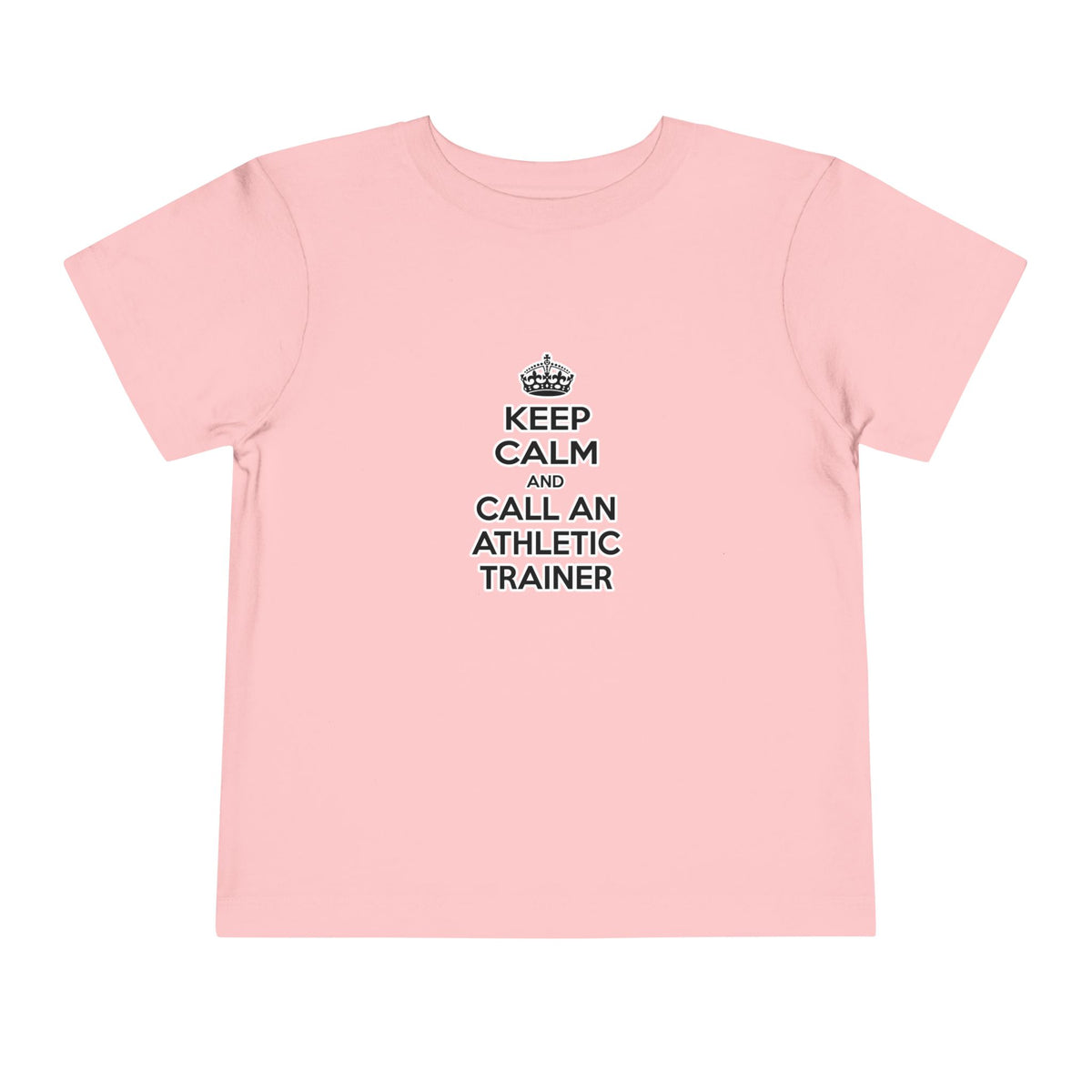Keep Calm and Call an Athletic Trainer - Toddler Short Sleeve Tee