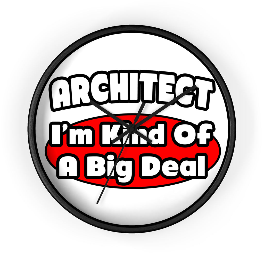 Architect...Big Deal - Wall Clock