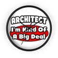 Architect...Big Deal - Wall Clock