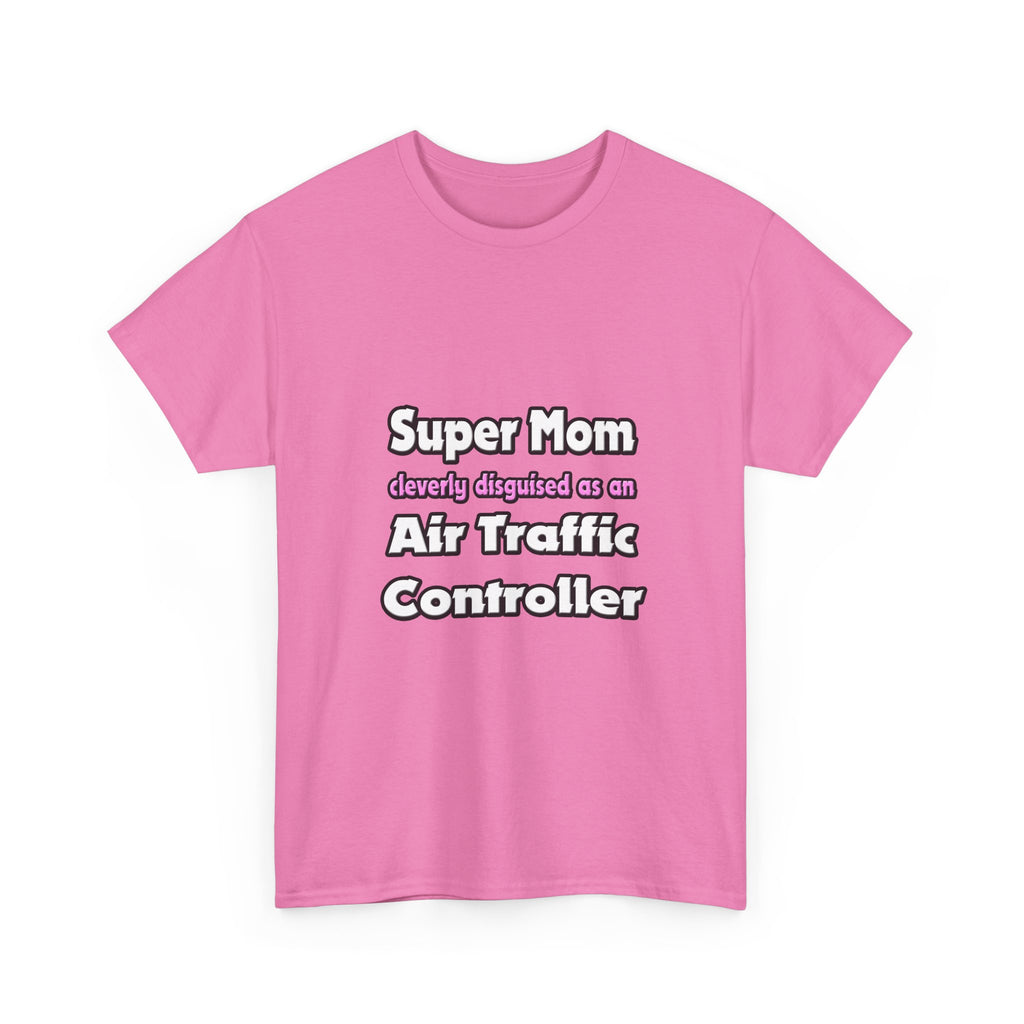 Super Mom ... Air Traffic Controller - Unisex Heavy Cotton Tee