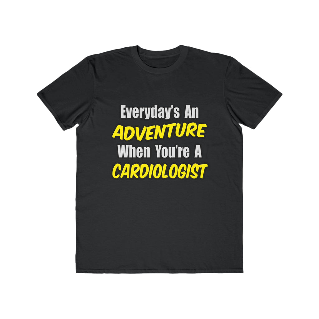 Everyday's An Adventure...Cardiologist - Men's Lightweight Fashion Tee