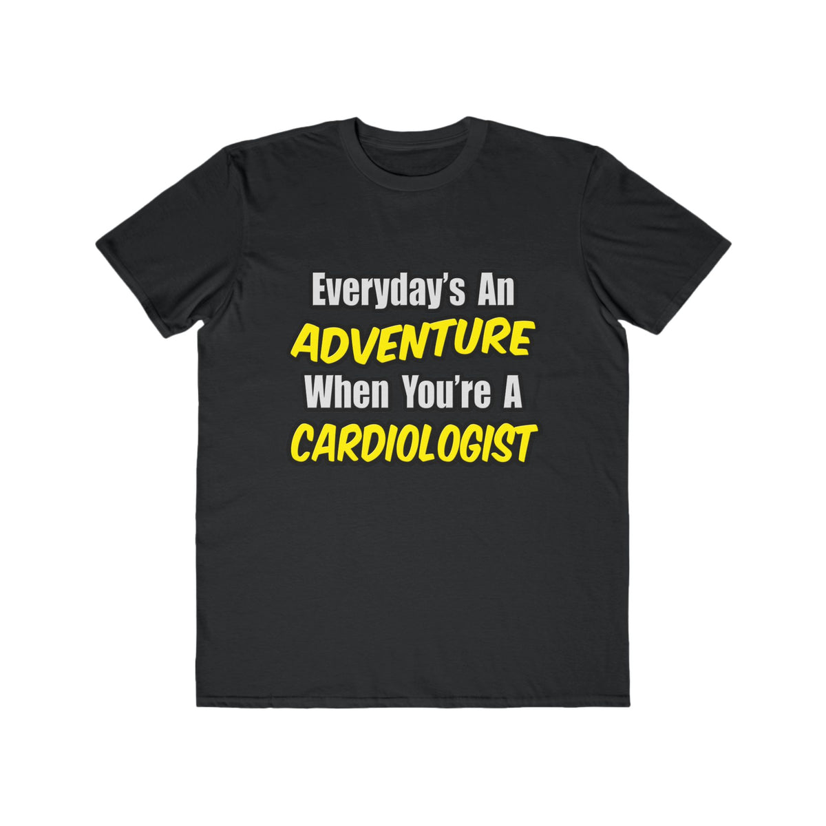 Everyday's An Adventure...Cardiologist - Men's Lightweight Fashion Tee