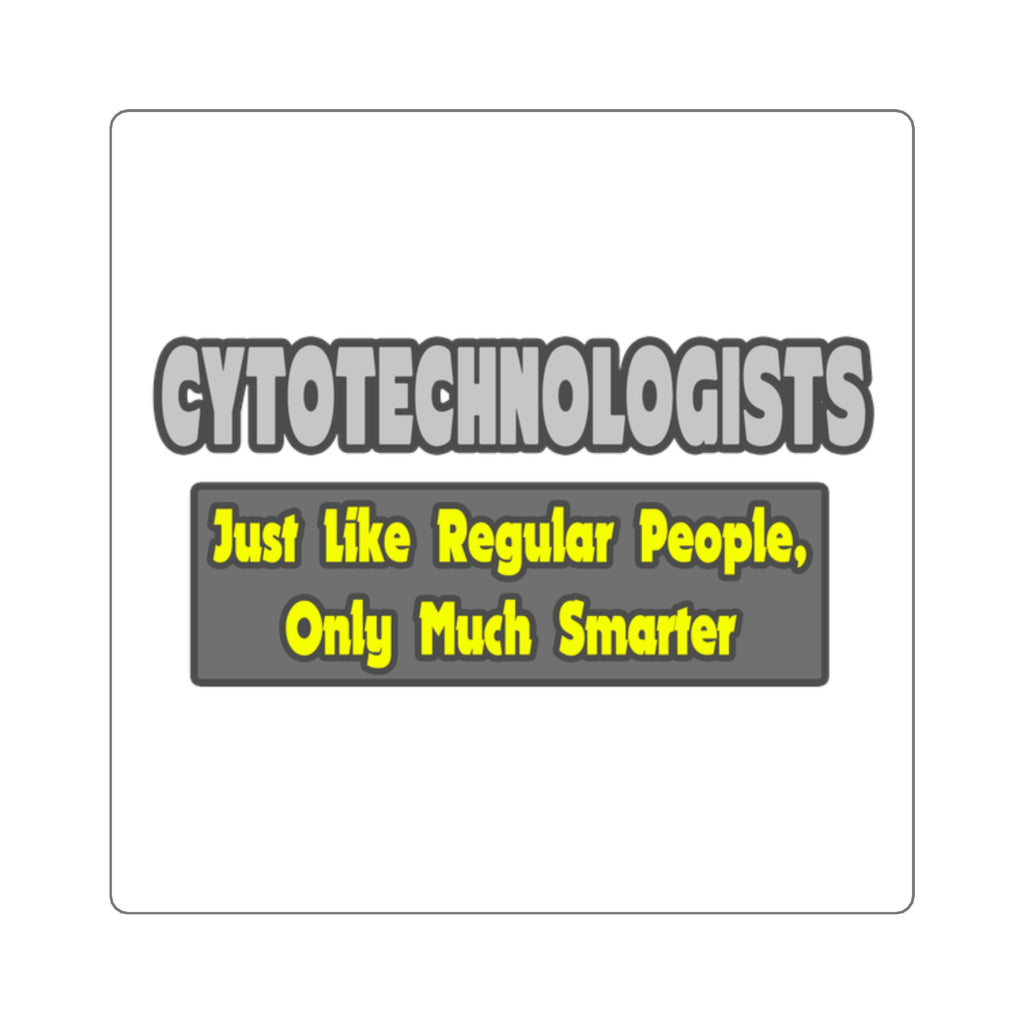Cytotechnologists .. Smarter - Square Stickers