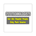 Cytotechnologists .. Smarter - Square Stickers
