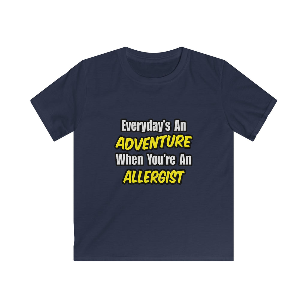 Everyday's An Adventure .. Allergist - Kids Softstyle Tee