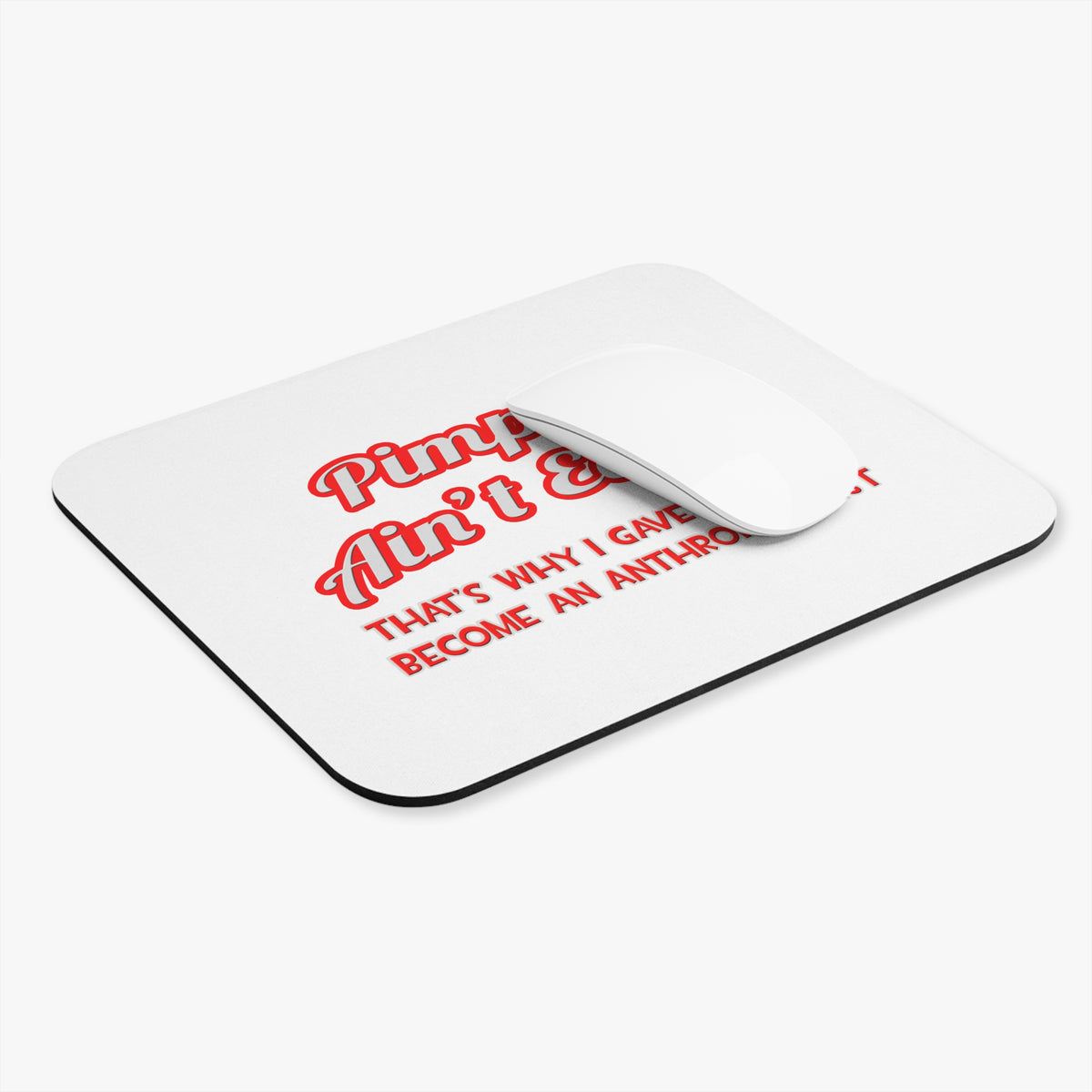 Pimpin' Ain't Easy .. Anthropologist - Mouse Pad (Rectangle)