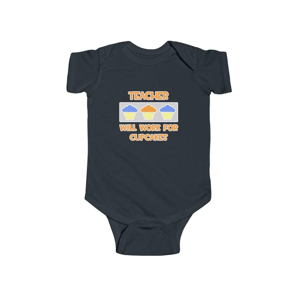 Teacher ... Will Work For Cupcakes - Infant Fine Jersey Bodysuit