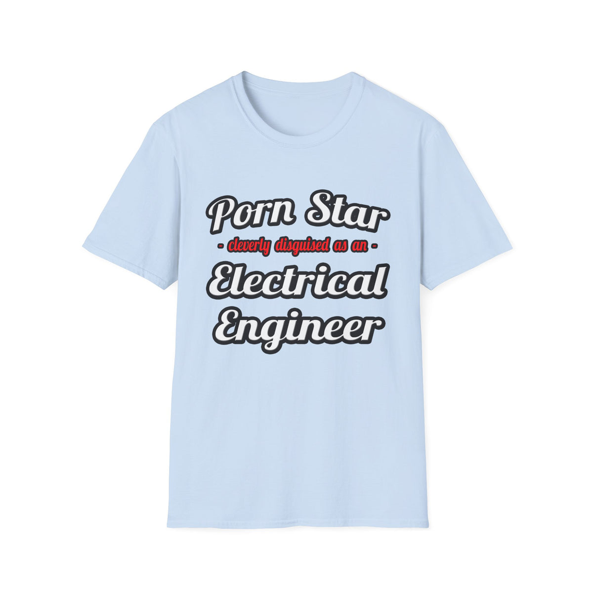 Porn Star...Electrical Engineer - Unisex Softstyle T-Shirt