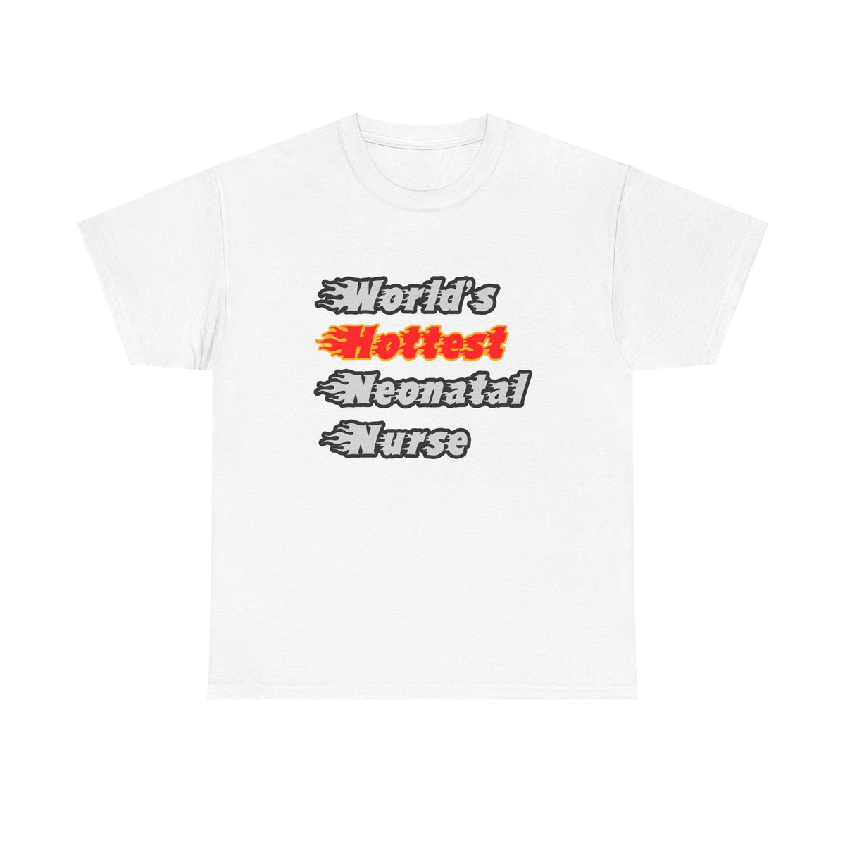 World's Hottest Neonatal Nurse - Unisex Heavy Cotton Tee