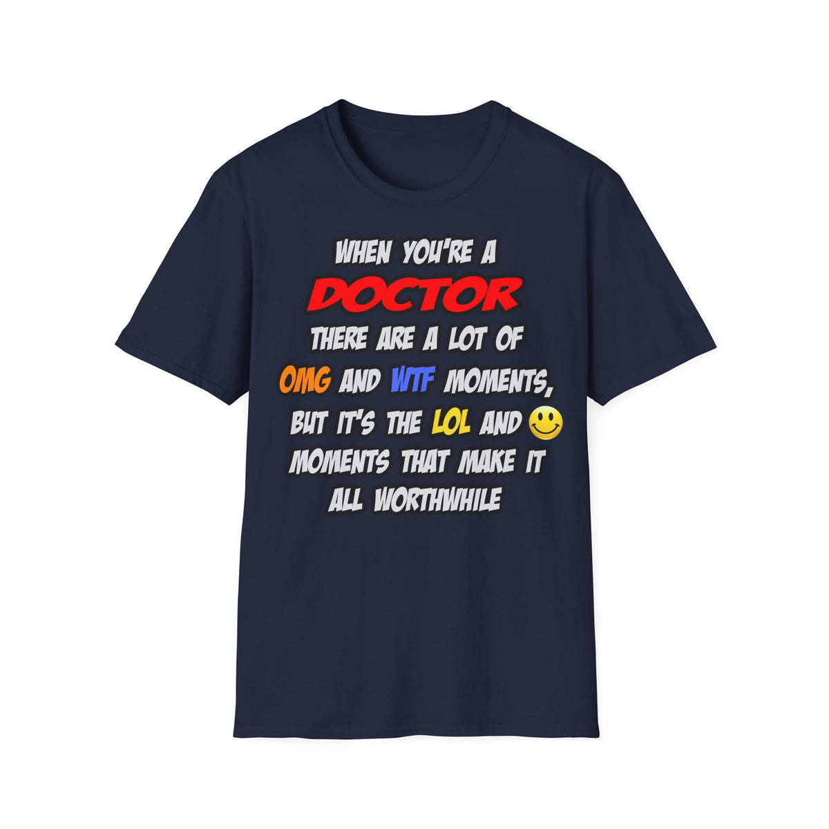 Doctor .. OMG WTF LOL - Unisex Softstyle T-Shirt