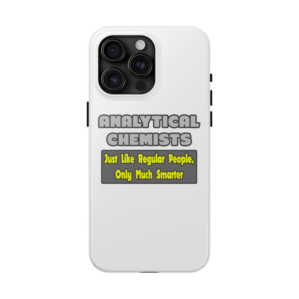 Analytical Chemists...Smarter - Tough Phone Cases