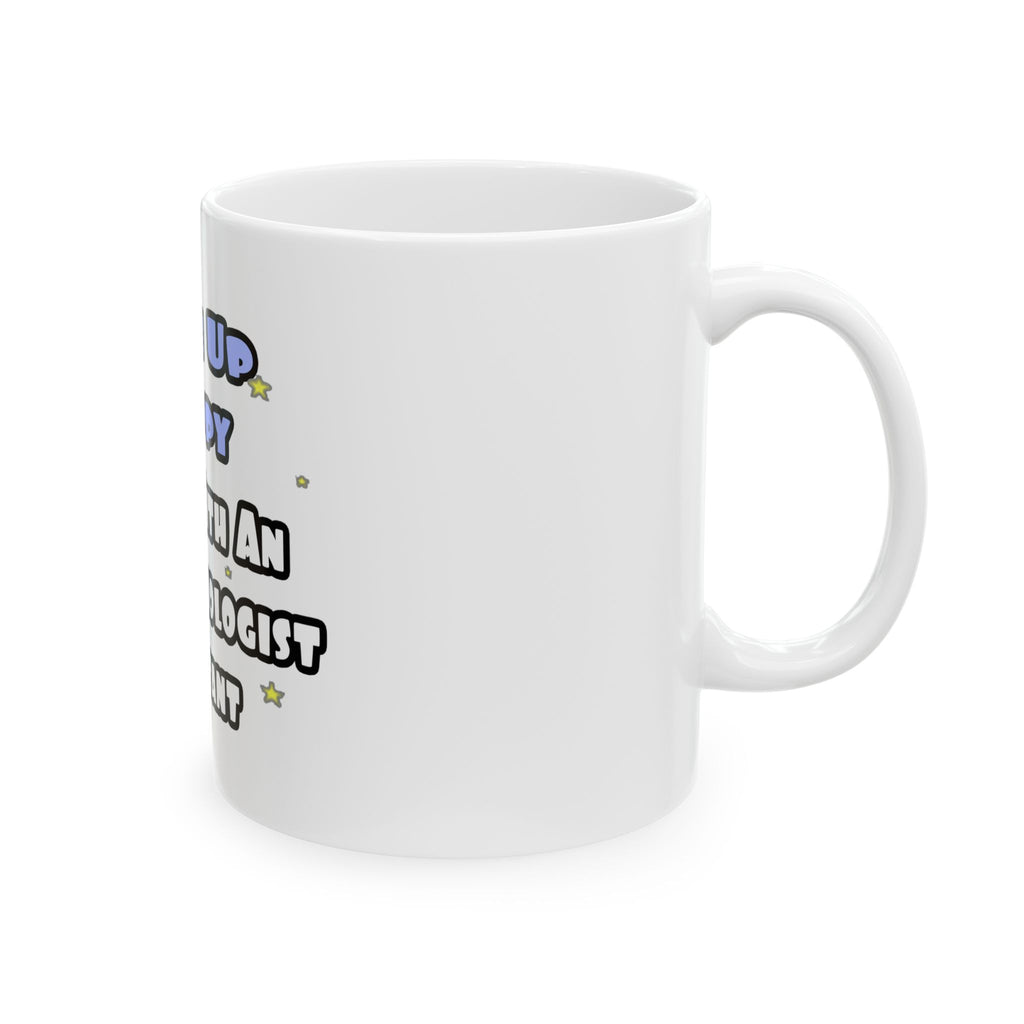 Wake Up Happy .. Sleep With Anesthesiologist Asst - Ceramic Mug, (11oz, 15oz)