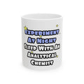 Experiment...Sleep With an Analytical Chemist - Ceramic Mug, (11oz, 15oz)