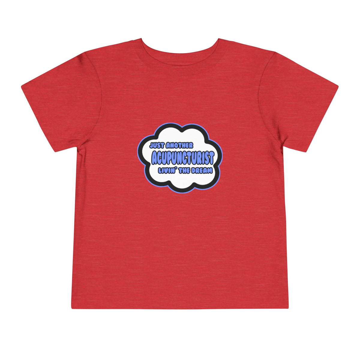 Acupuncturist .. Livin' The Dream - Toddler Short Sleeve Tee
